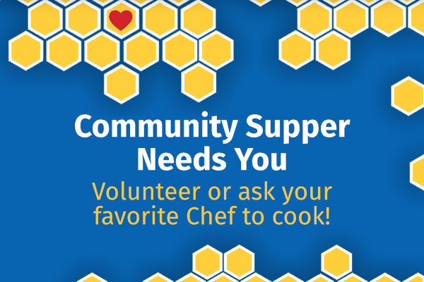 Community Supper Needs You. Volunteer or ask your favorite Chef to cook!