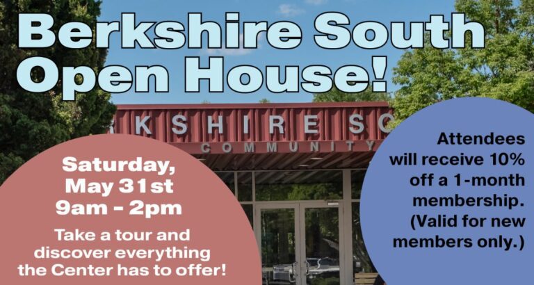 Berkshire South Open House! Saturday, May 31st, 9am-2pm. Take a tour and discover everything the Center has to offer! Attendees will receive 10% off a 1-month membership (valid for new members only).