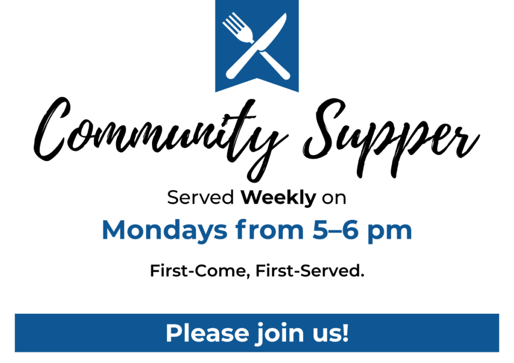 Cena Comunitaria, se sirve semanalmente los lunes de 5 a 6 de la tarde. Por orden de llegada. ¡Únete a nosotros!